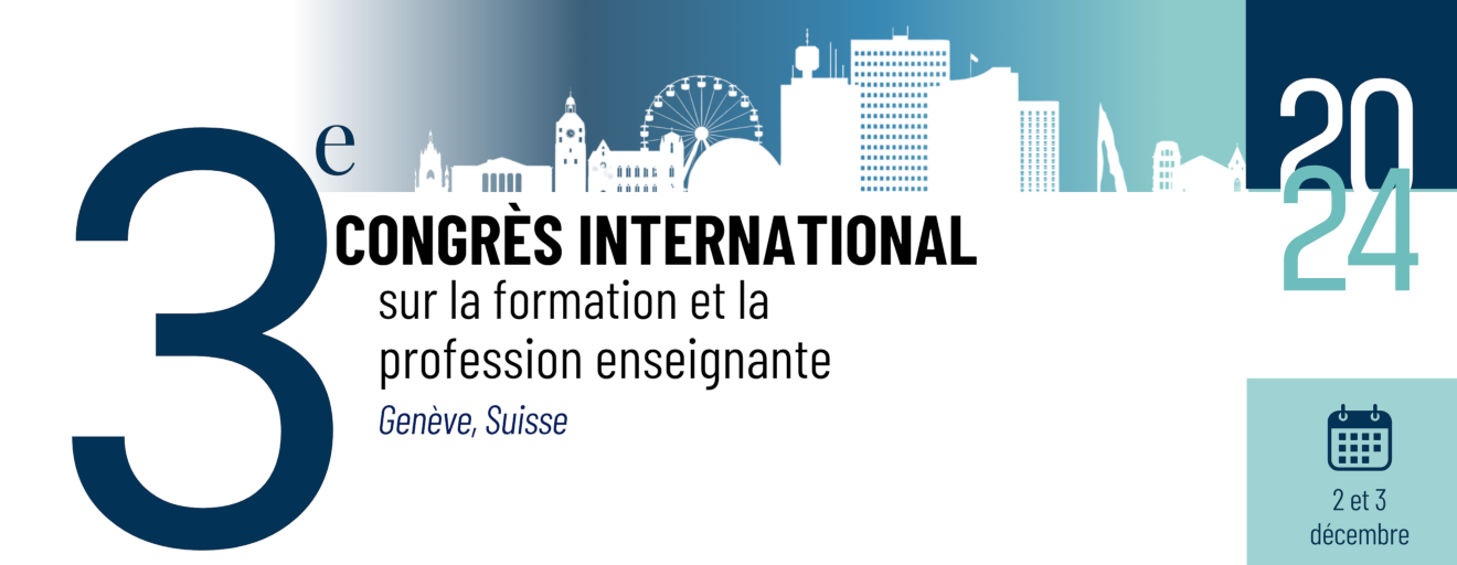 3e Congrès international sur la formation et la profession enseignante - Genève. Université de Genève les 2 et 3 décembre 2024